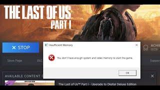 Fix The Last of Us Part I Error You Don't Have Enough System And Video Memory To Start The Game