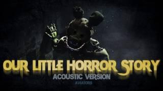 Aviators - Our Little Horror Story (FNAF Song | Acoustic Version)