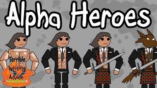 ALPHA HEROES - Terrible Writing Advice