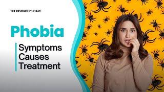 What is Phobia | Symptoms, Causes and Treatment of Phobia