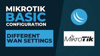 Mikrotik Basic Configuration - Different WAN Settings | Mikrotik Configuration Tutorial Step By Step