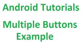 Android Studio Tutorials - 14 : Multiple Buttons Example