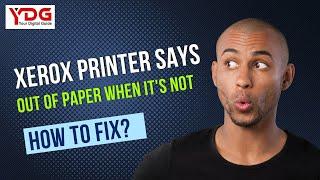 Xerox Printer Says Out of Paper When It’s Not – Troubleshooting Steps #xerox