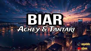 Achey Dan Tantari - Biar (Lyrics)