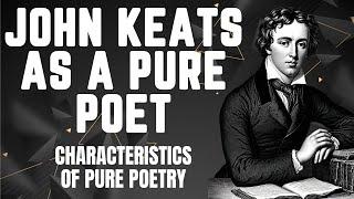 John Keats as a Pure Poet | Characteristics of Pure Poetry