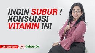 Dokter 24 - MAU SUBUR !!! Konsumsi Vitamin INI !!!