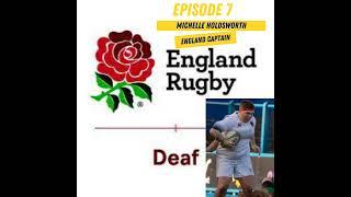 Episode 7 - The Michelle Holdsworth Interview - England Womens Deaf Rugby Captain.