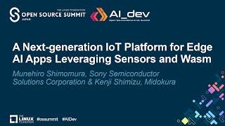 A Next-generation IoT Platform for Edge AI Apps Leveraging Se...- Munehiro Shimomura & Kenji Shimizu