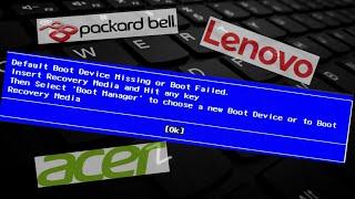 [SOLVED] Default Boot Device Missing or Boot Failed. [Packard bell Acer Lenovo]