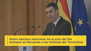 Pedro Sánchez interviene en el acto del Día Europeo en Recuerdo a las Víctimas del Terrorismo
