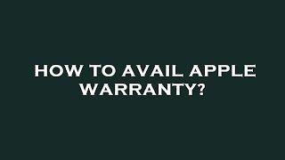 How to avail apple warranty?