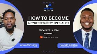 Working In Tech Ep 15 - How To Become a Cybersecurity Professional With Kenneth Ellington