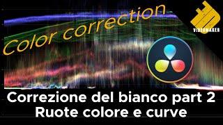 Color correction da professionisti - Ruote e curve colore - Davinci Resolve ITA