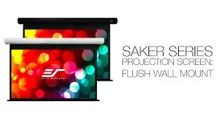 Elite Screens Saker Series Projection Screen - Flush Wall Mount Installation Guide