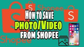 Paano magsave ng video from shopee| How to save Photo&Video from shopee