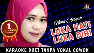 Luka Hati Luka Diri - Karaoke Duet NENG AISYAH Tanpa Vokal Cowok