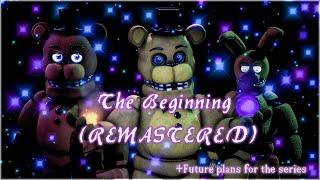 [FNAF SFM] Season 1: Episode 1: The Beginning (REMASTERED) + future plans regarding the series