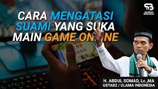 Cara Mengatasi Suami Yang Suka Main Game Online - Ustadz Abdul Somad, Lc, MA
