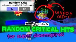 How to unlock RANDOM CRITS for super doomspire!!!!!!!!!