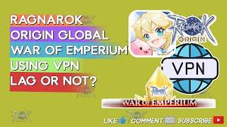Ragnarok Origin Global "WAR OF EMPERIUM" using VPN. LAG or NOT?