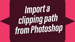 Import Photoshop Clipping path into Indesign
