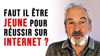 Faut-il être jeune pour RÉUSSIR SUR INTERNET ?