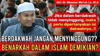 BENARKAH..?? BERDAKWAH JANGAN MENYINGGUNG?? || Ust. Dr. Muamar Ma'aruf, Lc, M.A.