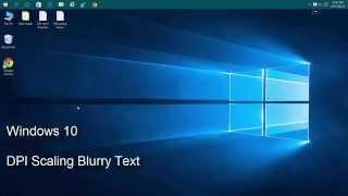 Windows 10 - DPI Scaling Blurry Text Fix
