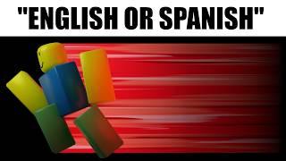 "English or Spanish" but its ROBLOX