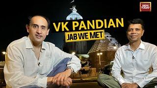 Jab We Met: 1st Detailed Interview Of VK Pandian, Naveen Patnaik's Right Hand Man | Rahul Kanwal