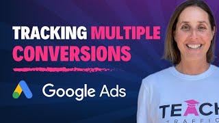 Tracking Multiple Conversions in Google Ads - You Need To Know This!