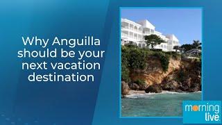 Why Anguilla should be your next vacation destination