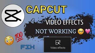 CAPCUT VIDEO EFFECTS NOT WORKING | CAPCUT ME VIDEO EFFECT NAHI AA RAHA HAI | CAPCUT VIDEO EFFECT FIX