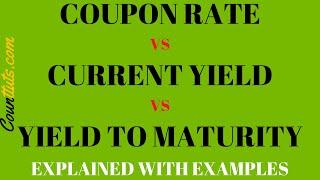 Coupon Rate vs Current Yield vs Yield to Maturity (YTM) | Explained with Example