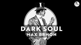 Max Brhon - Dark Soul