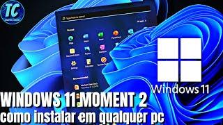 WINDOWS 11 MOMENT 2: Aprenda a instalar em qualquer PC em poucos passos!