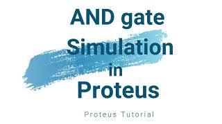 Logic Gate (AND Gate) Simulation in Proteus