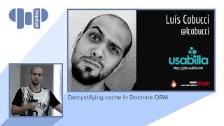 Luís Cobucci - Demystifying cache in Doctrine ORM - phpday 2018