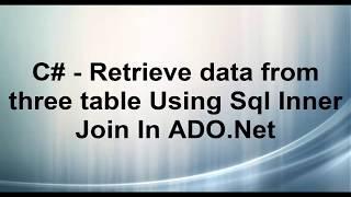 Inner Join Multiple Tables in C# Ado.net With