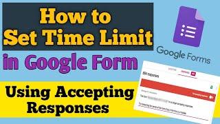 How to Set Time Limit in Google Forms Quiz | Stop Accepting Response in Google Forms