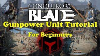 Conqueror's Blade - Gunpowder Unit Guide/Tutorial For Beginners