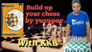 BUILP UP YOUR CHESS-1 BY ARTUR YUSUPOV WITH  KKB(ALPHA CHESS)