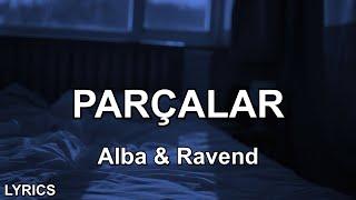 Alba & Ravend - PARÇALAR (Sözleri)