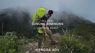 PENDAKIAN GUNUNG SEMINUNG 1881 MDPL || LAMPUNG BARAT