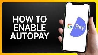 How To Enable Autopay In Google Pay Tutorial