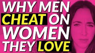 Why Men Cheat on Women They Love