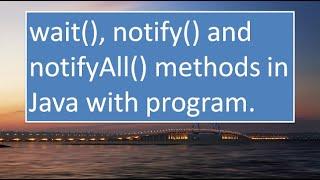 wait(), notify() and notifyAll() methods in JAVA,#96