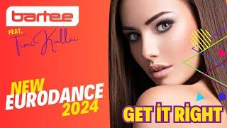 BARTEE & Timi Kullai - Get It Right (New Eurodance 2024)