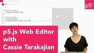 p5.js Web Editor with Cassie Tarakajian