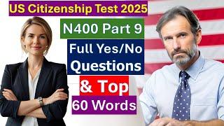 N400 Part 9 - Full 37 Yes No Questions & Top 60 Vocabulary Definitions for US Citizenship test 2025